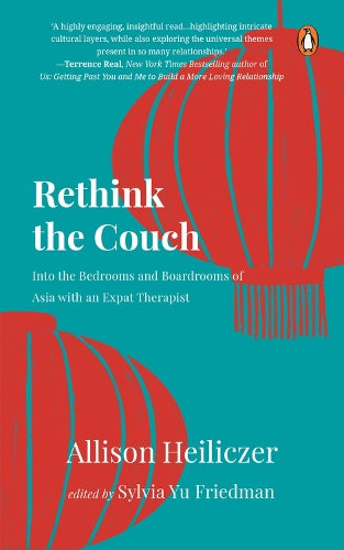 Rethink The Couch: Into the Bedrooms and Boardrooms of Asia with an Expat Therapist