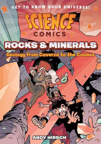 Science Comics: Rocks and Minerals: Geology from Caverns to the Cosmos
