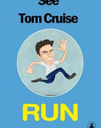See Tom Cruise Run
