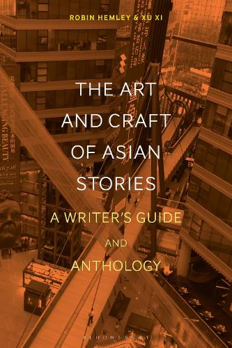 The Art and Craft of Asian Stories: A Writer&#39;s Guide and Anthology