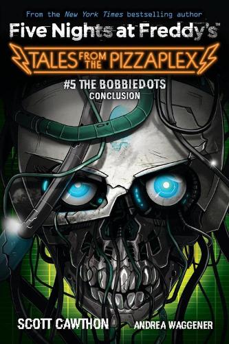 The Bobbiedots Conclusion (Five Nights at Freddy's:   Tales from the Pizzaplex