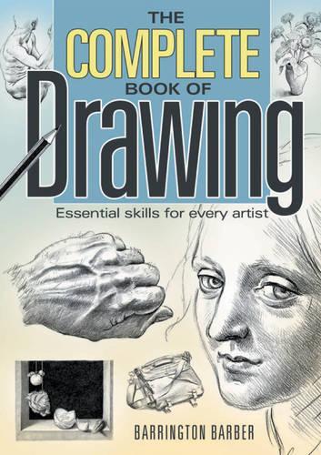 The Complete Book of Drawing: Essential Skills for Every Artist