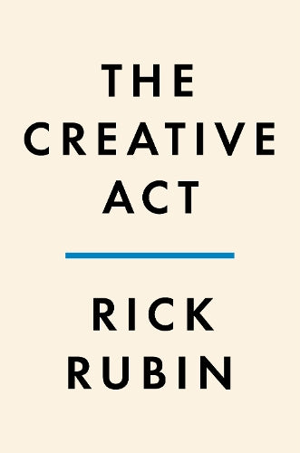 currently reading 'The Creative Act: A Way of Being' by Rick Rubin & i