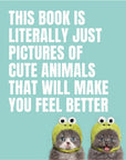 This Book Is Literally Just Pictures of Cute Animals That Will Make You Feel Better