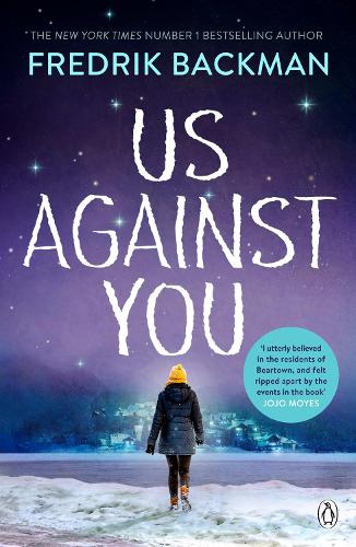 Us Against You: From the New York Times bestselling author of A Man Called Ove and Anxious People