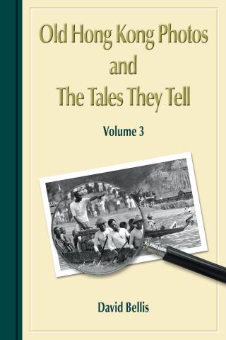 Old Hong Kong Photos and the Tales They Tell Volume 3