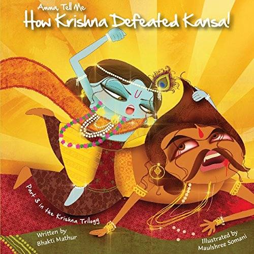 Amma Tell Me How Krishna Defeated Kansa!: Part 3 in the Krishna Trilogy!