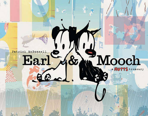 Earl & Mooch: A Mutts Treasury