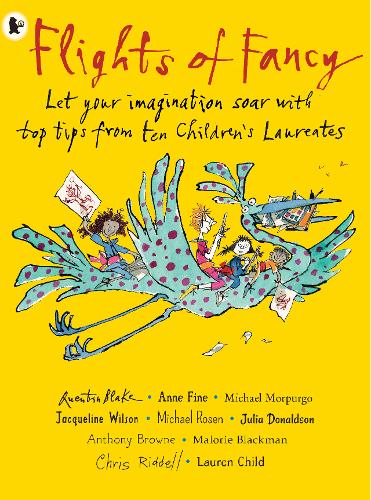 Flights of Fancy: Stories, pictures and inspiration from ten Children's Laureates