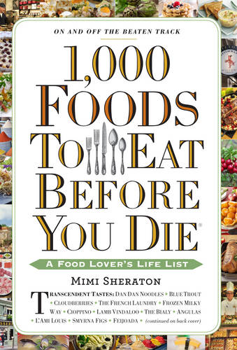 1,000 Foods to Eat Before You Die: A Food Lover&#39;s Life List