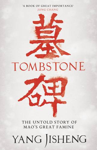 Tombstone: The Untold Story of Mao&#39;s Great Famine