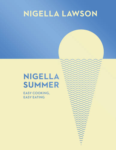 Nigella Summer: Easy Cooking, Easy Eating (Nigella Collection