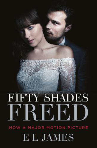 Fifty Shades Freed: (Movie tie-in edition): Book three of the