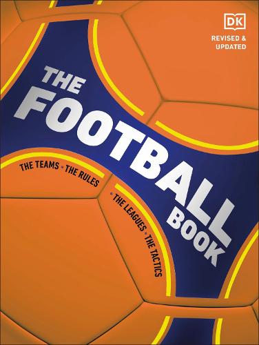 The Football Book: The Teams *The Rules *The Leagues *The Tactics