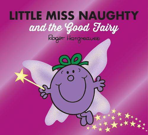 Little Miss Naughty and the Good Fairy (Mr. Men & Little Miss Magic)