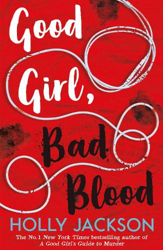 Good Girl, Bad Blood (A Good Girl&#39;s Guide to Murder, Book 2)