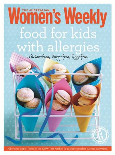 Food for Kids with Allergies: Triple-tested, easy and delicious recipes for anyone with food intolerances, but especially children