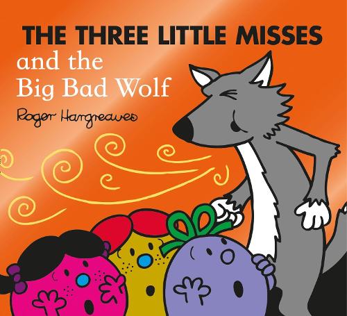 The Three Little Misses and the Big Bad Wolf (Mr. Men & Little Miss Magic)