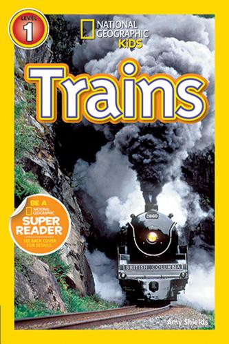 National Geographic Kids Readers: Trains (National Geographic Kids Readers: Level 1)