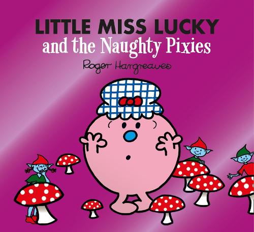 Little Miss Lucky and the Naughty Pixies (Mr. Men & Little Miss Magic)