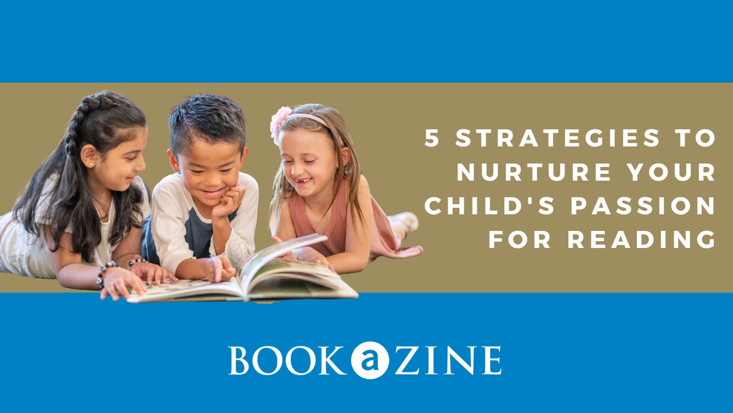 5 Strategies to Nurture Your Child's Passion for Reading