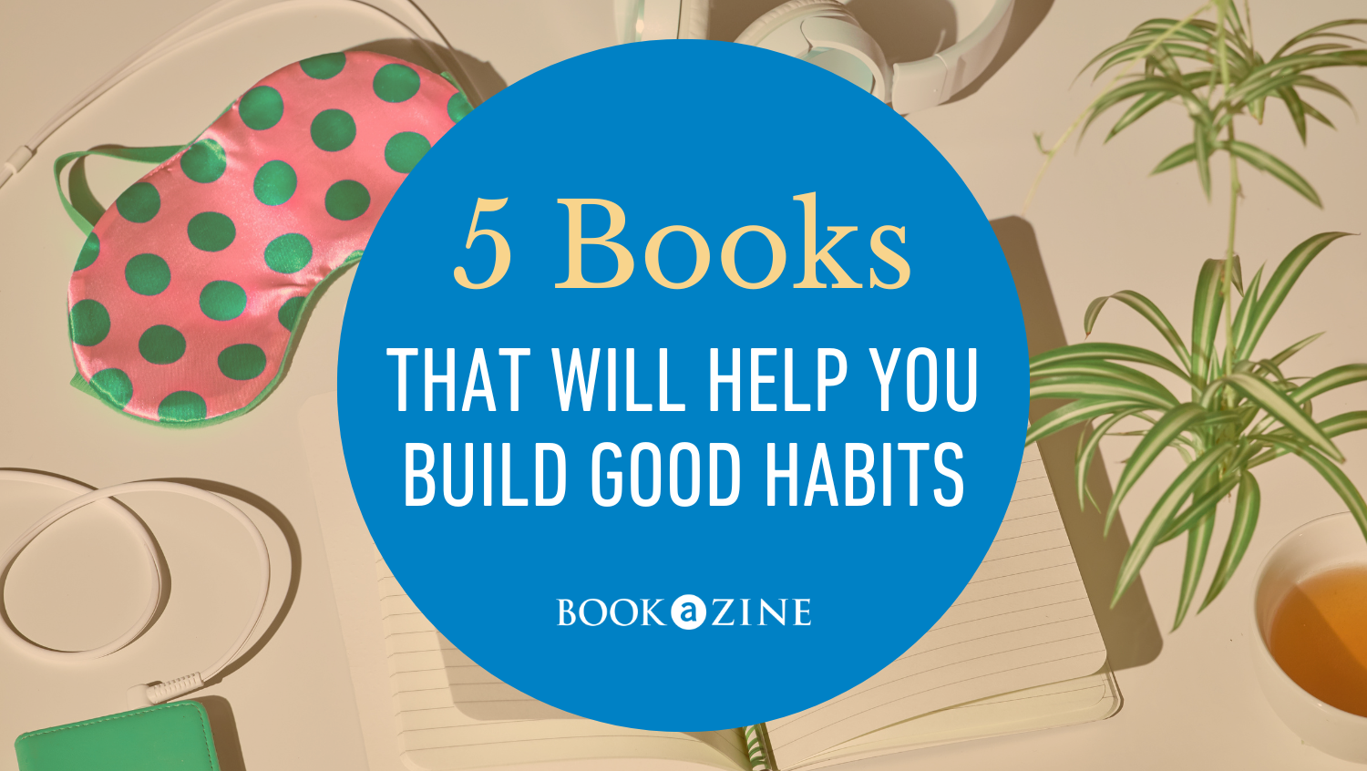 Want to Turn Over a New Leaf? Here Are 5 Books That Will Help You Build Good Habits