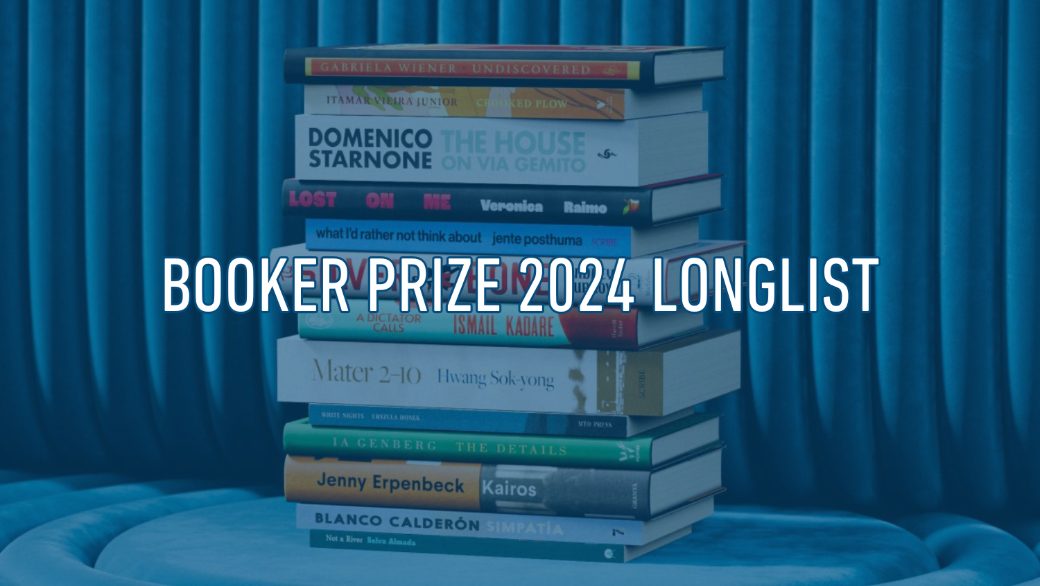 The Booker Prize Longlist is Here! Find Them at Bookazine