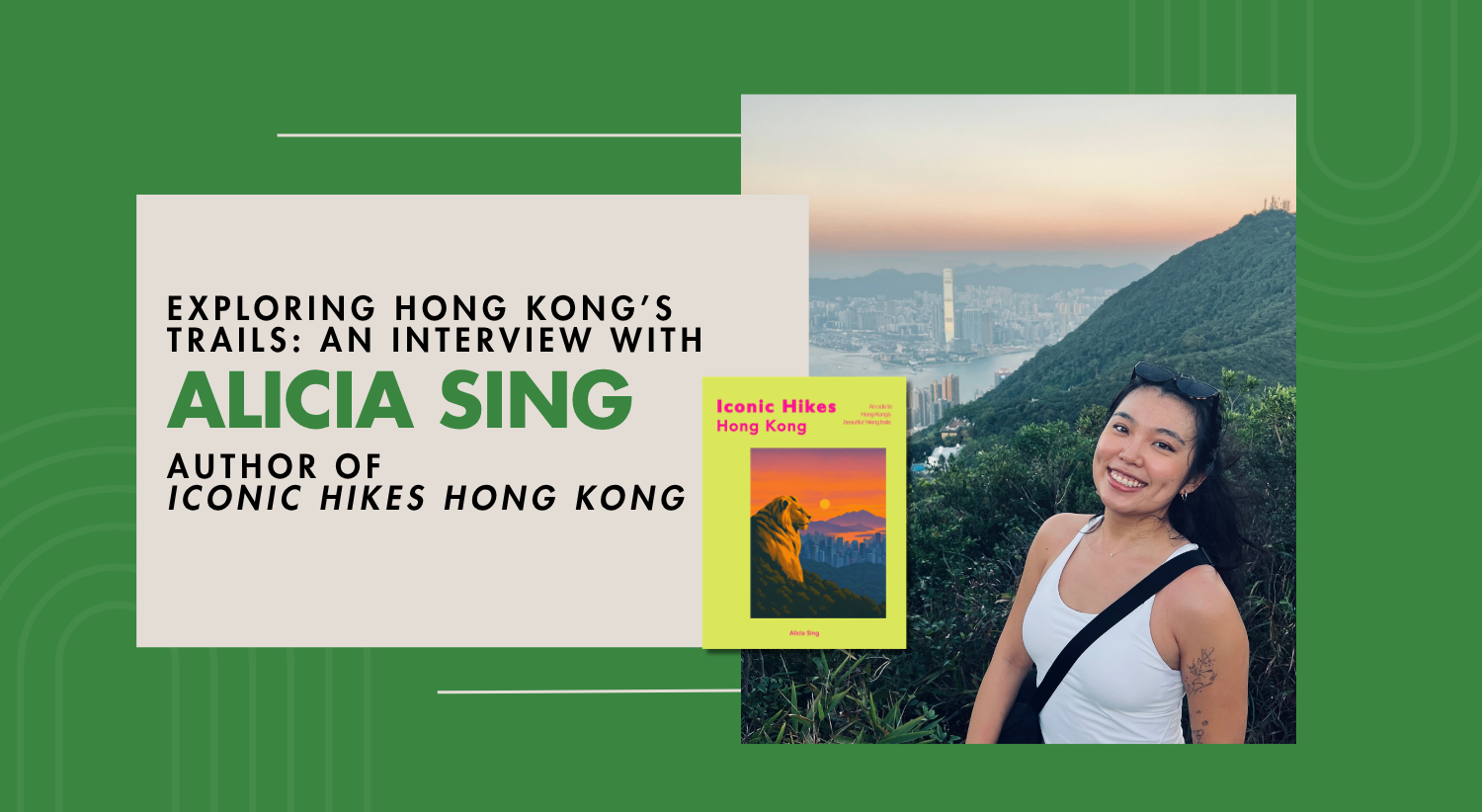 Exploring Hong Kong’s Trails: An Interview with Alicia Sing, author of "Iconic Hikes Hong Kong."