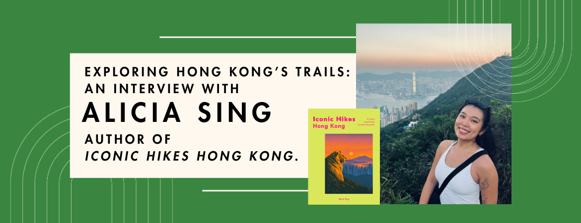 Exploring Hong Kong’s Trails: An Interview with Alicia Sing, author of "Iconic Hikes Hong Kong."