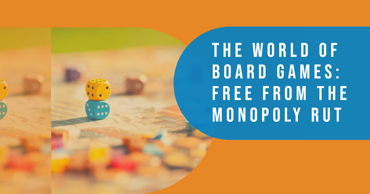 The World of Board Games: Free from the Monopoly Rut