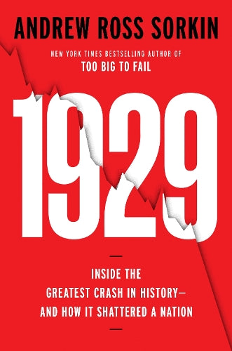 1929: Inside the Greatest Crash in History--and How It Shattered a Nation