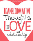 Transformative Thoughts for Relationships and Love