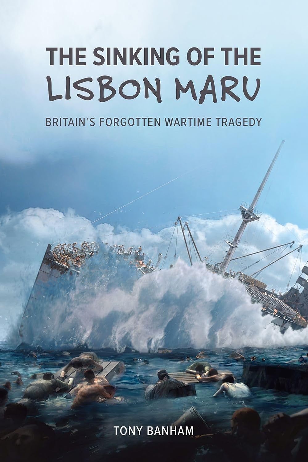 The Sinking of the Lisbon Maru - Britain&#39;s Forgotten Wartime Tragedy