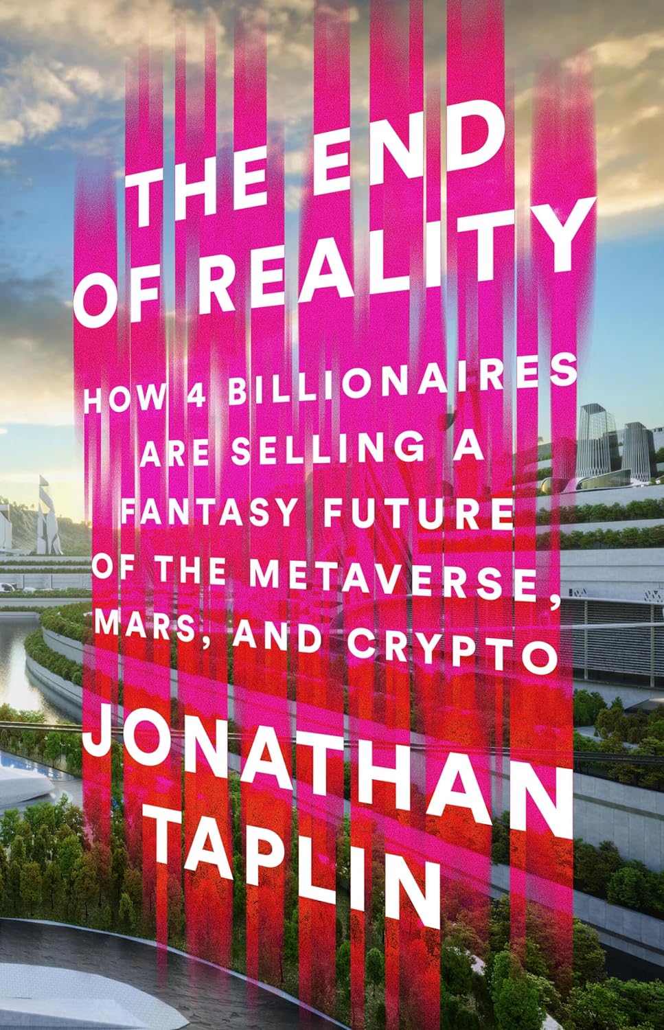 the-end-of-reality-how-four-billionaires-are-selling-out-our-future