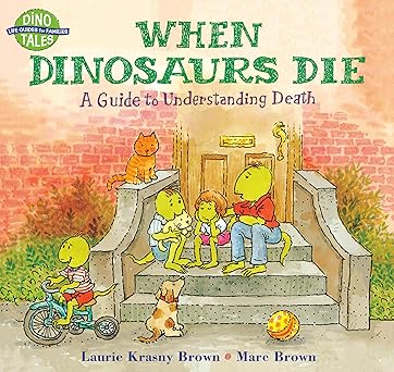 When Dinosaurs Die: A Guide To Understanding Death
