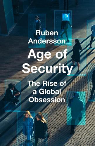 Age of Security: The Rise of a Global Obsession