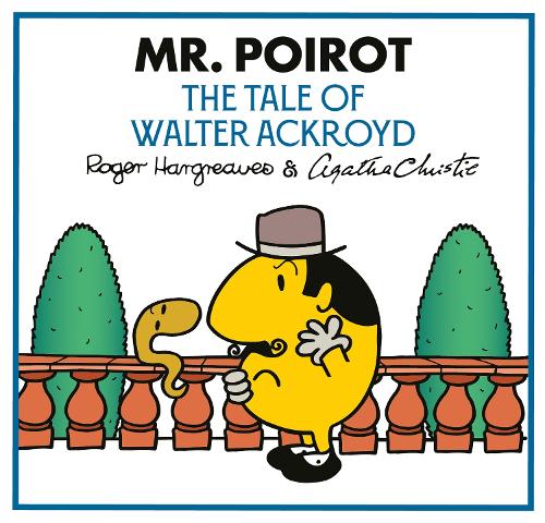 Mr Poirot: The Tale of Walter Ackroyd (Mr Men Little Miss Agatha Christie Mysteries)