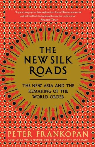 The New Silk Roads: The New Asia and the Remaking of the World Order
