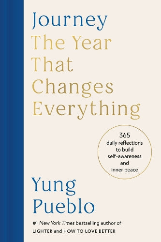 Journey: The Year That Changes Everything: 365 Daily Reflections to Build Self-Awareness and Inner Peace