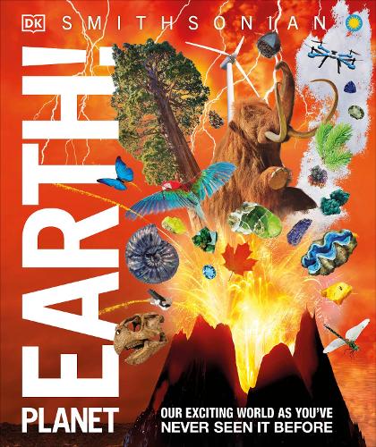 Knowledge Encyclopedia Planet Earth!: Our Exciting World As You've Never Seen It Before
