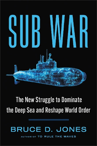 SUB WAR: The Global Race to Rule Beneath the Waves