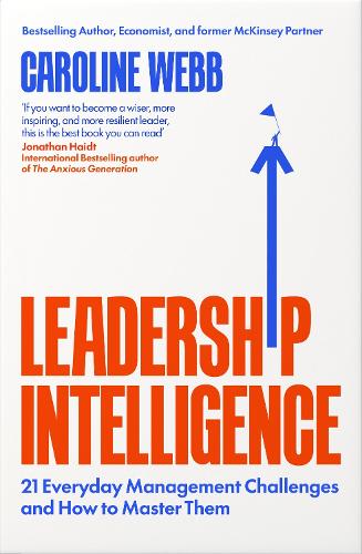 Leadership Intelligence: Twenty-One Everyday Management Challenges and How to Master Them
