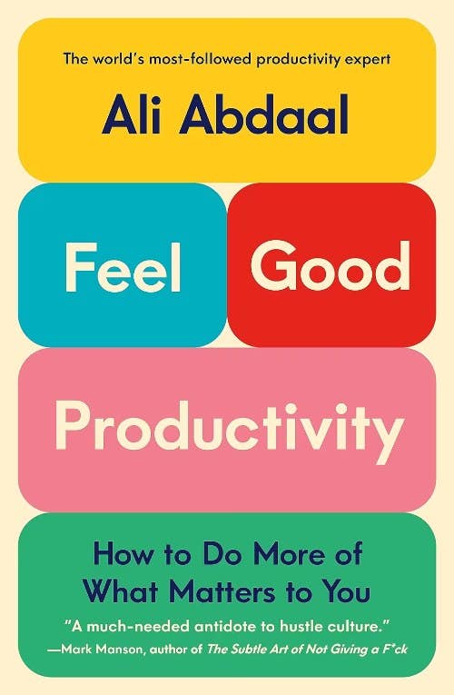 feel-good-productivity-how-to-do-more-of-what-matters-to-you