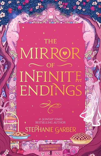 The Mirror of Infinite Endings: Return to the No. 1 Sunday Times bestselling Once Upon a Broken Heart series and the epic love story of Jacks and Evangeline