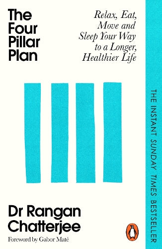 The 4 Pillar Plan: Relax, Eat, Move and Sleep Your Way to a Longer, Healthier Life