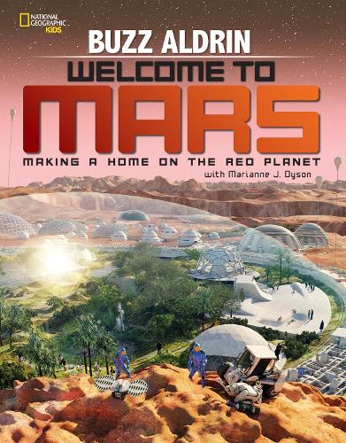 Welcome to Mars: Making a Home on the Red Planet (Science & Nature)