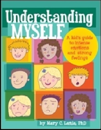 Understanding Myself: A Kid's Guide to Intense Emotions and Strong Feelings