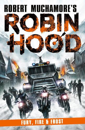 Robin Hood 9: Fury, Fire &amp; Frost (Robert Muchamore's Robin Hood)