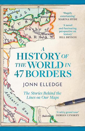 A History of the World in 47 Borders: The Sunday Times 