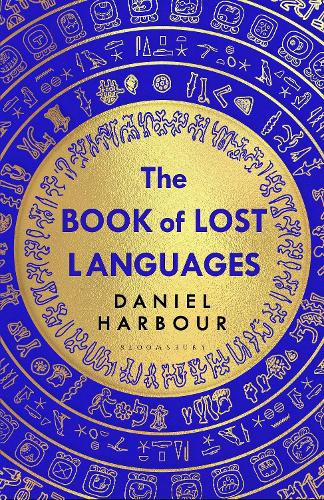The Book of Lost Languages: An Epic Quest to Decipher the Past